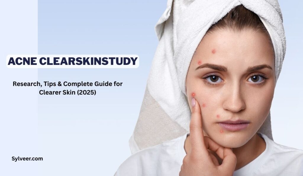 A digital graphic for the "ACNE CLEARSKINSTUDY" guide from Sylveer.com, featuring the title "Research, Tips & Complete Guide for Clearer Skin (2025)".